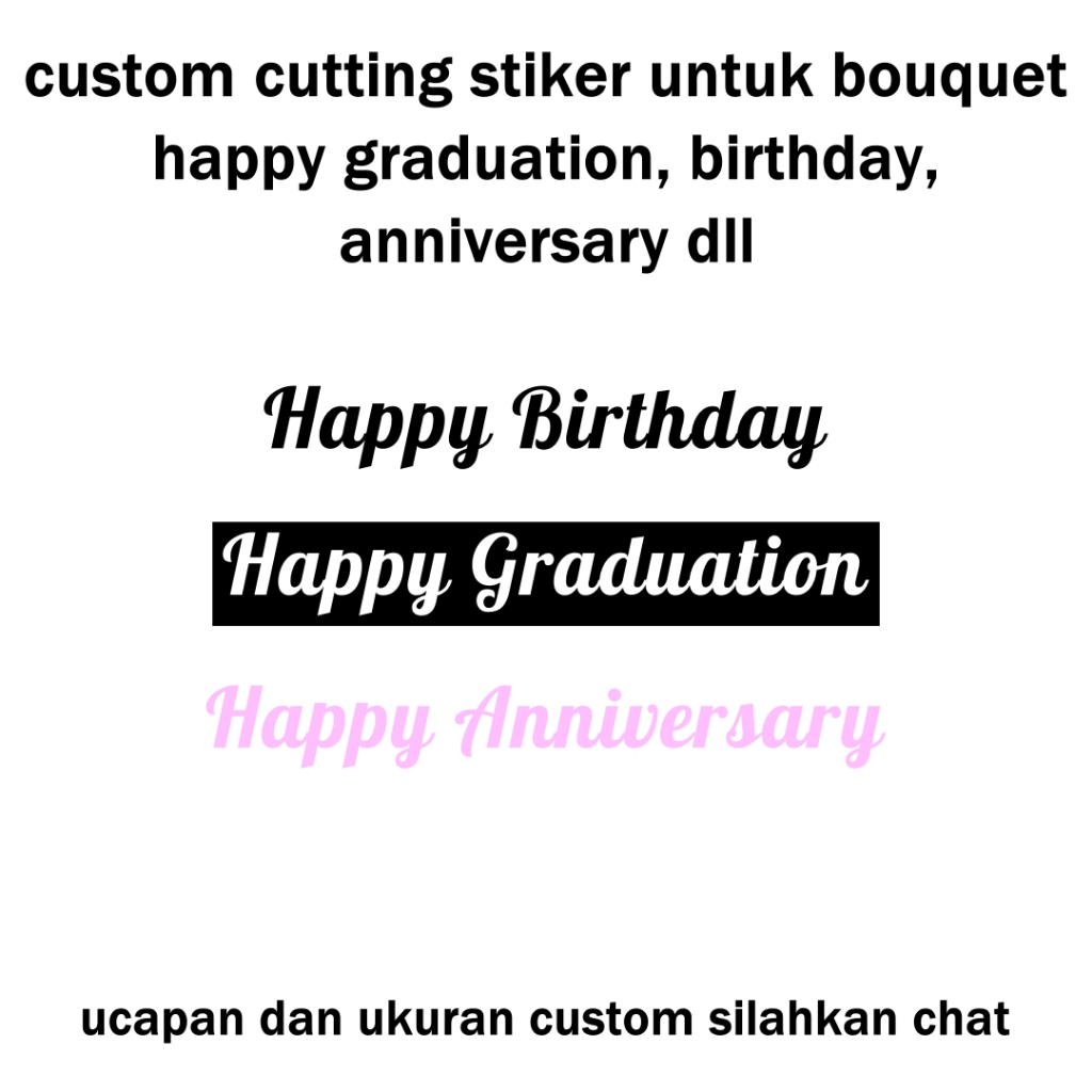 

cutting stiker untuk bouquet custom ucapan happy birthday, graduation, anniversary dll