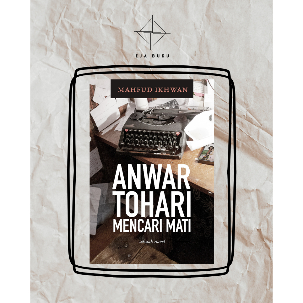 Anwar Tohari Mencari Mati - Mahfud Ikhwan