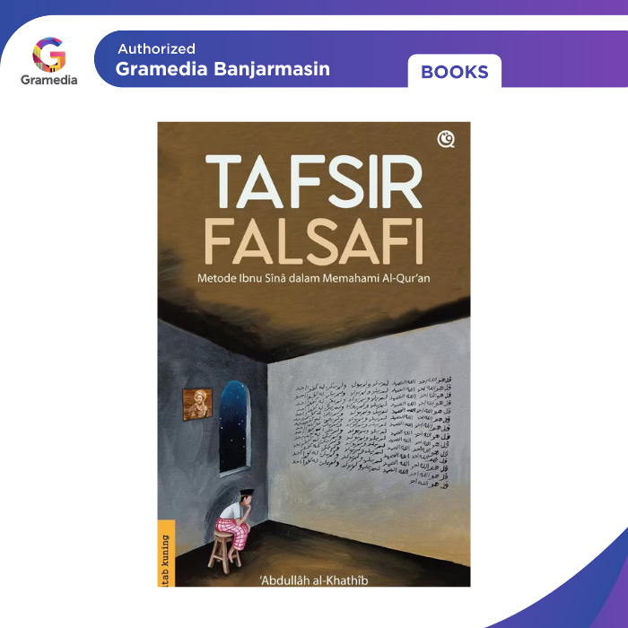 Gramedia Banjarmasin - Tafsir Falsafi : Metode Ibnu Sina dalam Memahami Al-Qur'An