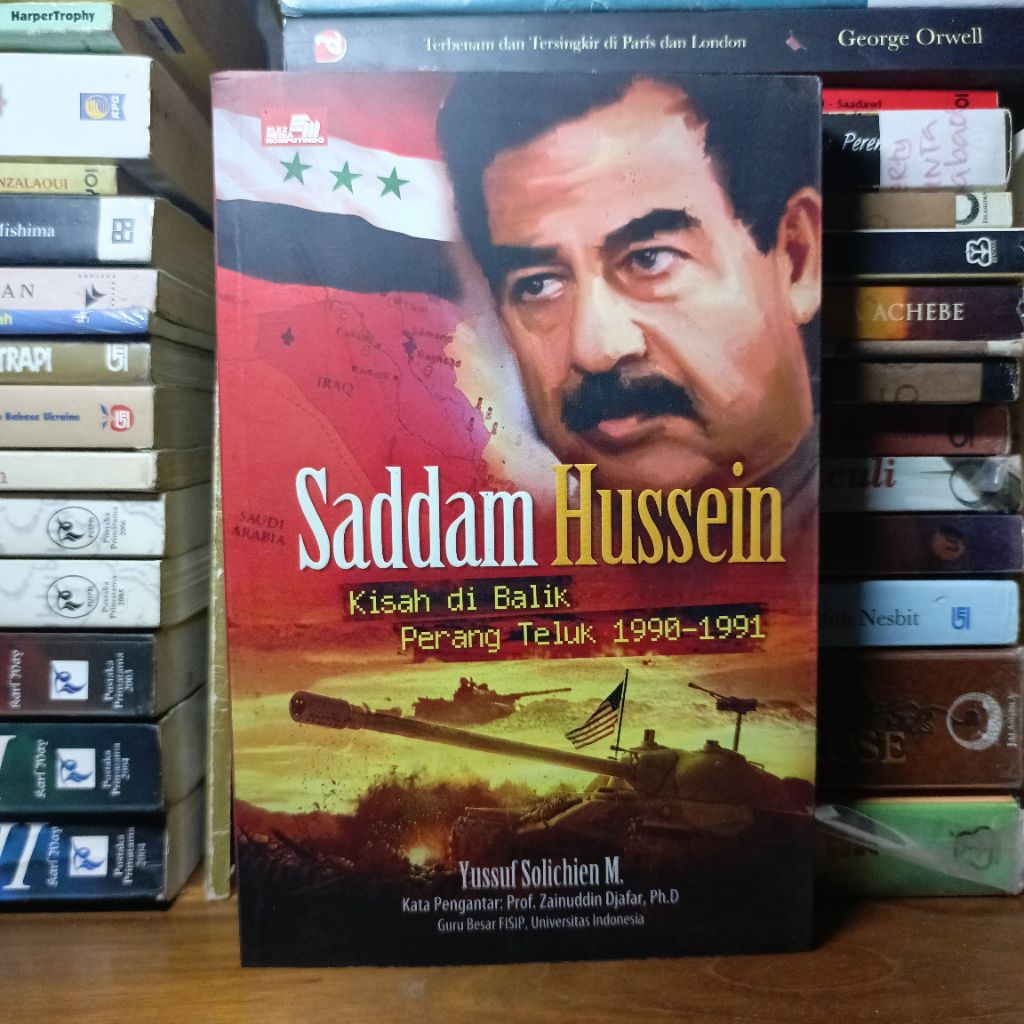 Saddam Hussein Kisah di Balik Perang Teluk 1990-1991 by Yussuf Solichien