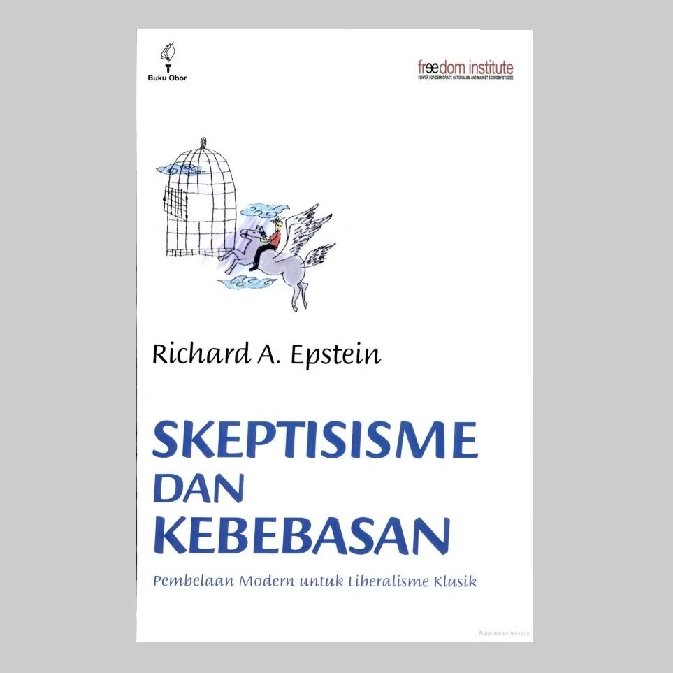 Skeptisisme dan Kebebasan ; Pembelaan Modern untuk Liberalisme Klasik - Richard A. Epstein