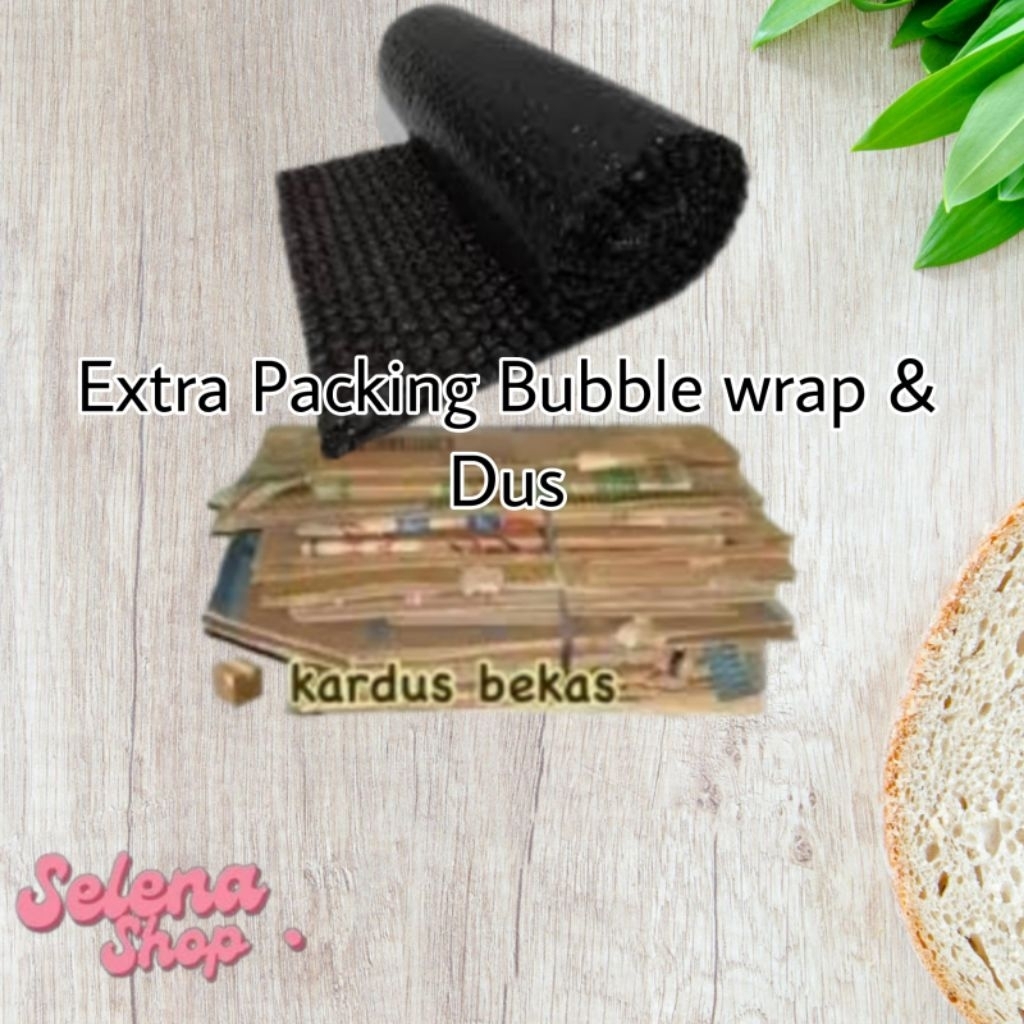 

Extra packing kardus & Bubble wrap