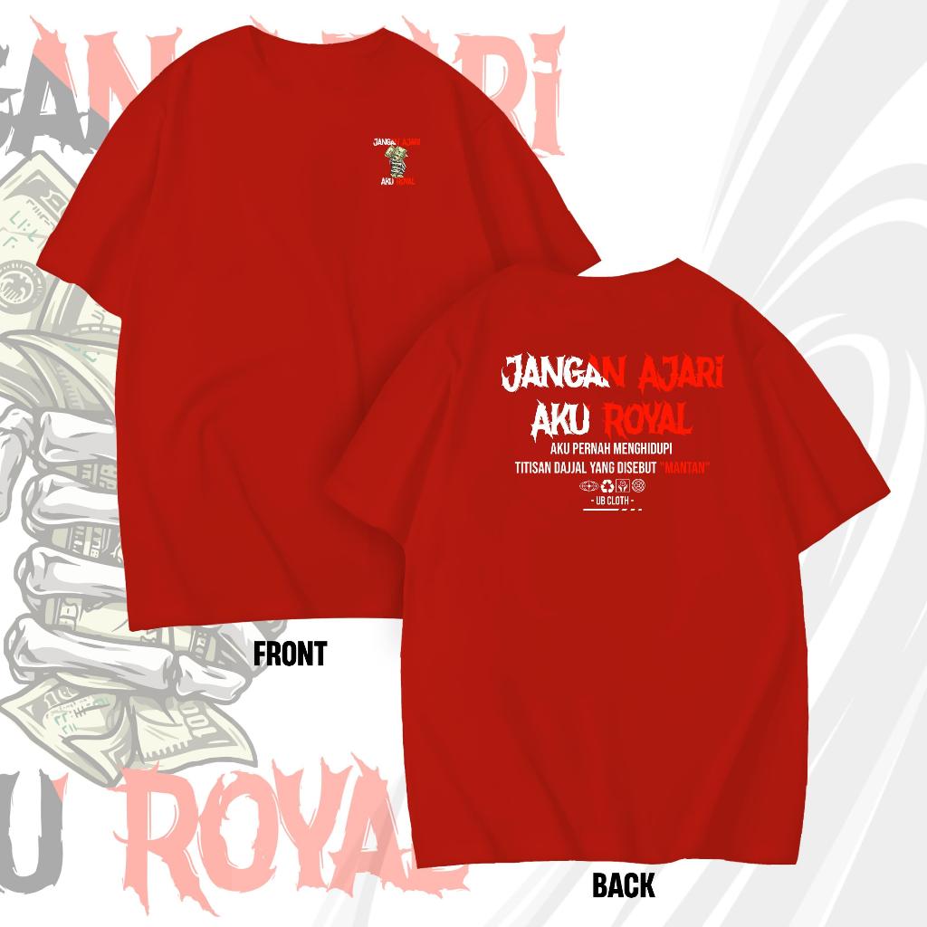 Kaos Jangan Ajari Aku Royal V2 Aku Pernah Menghidupi Titisan Dajjal yang disebut Mantan Baju premium