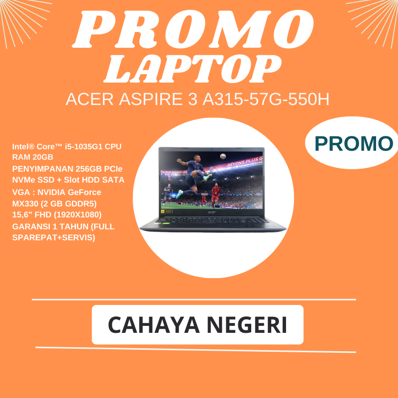 PROMO LAPTOP Acer Aspire 3 A315-57G-550H CORE I5 RAM 20GB SSD 256GB + SLOT HDD NVIDIA GEFORCE FREE T