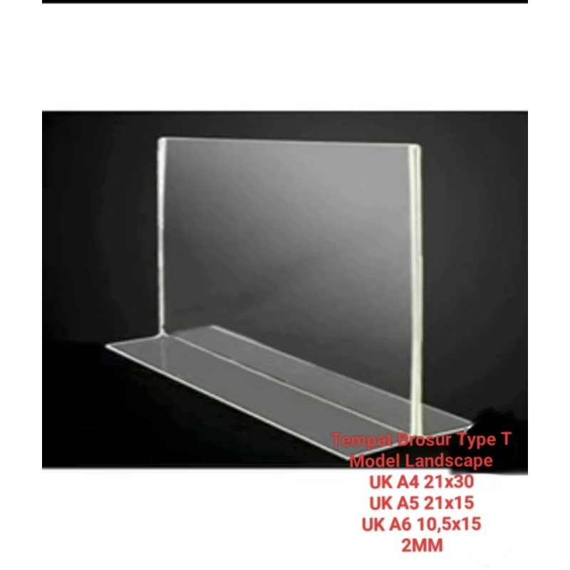 TEMPAT BROSUR AKRILIK TYPE T LANDSCAPE UK A5 A4 A6 / ACRYLIC SCAN BARCODE / TENT HOLDER / STANDING P