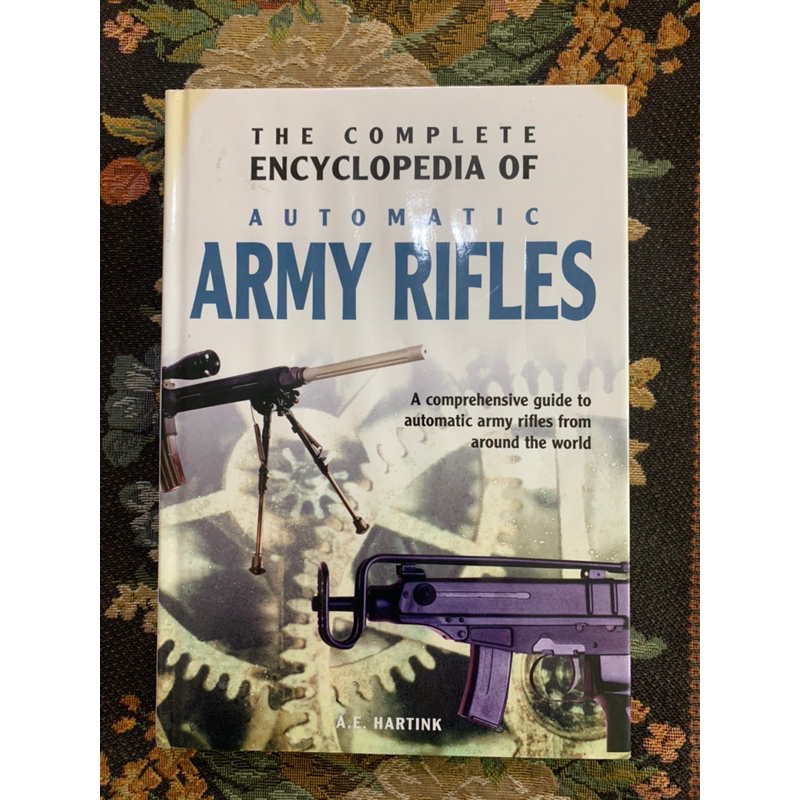 The complete encyclopedia of automatic army rifles by A e hartink