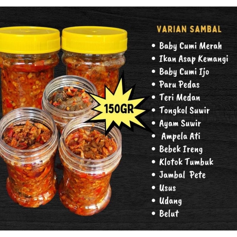 

Sambal Baby Cumi Merah/Baby Cumi Ijo/Ikan Asap Kemangi/Paru Pedas/Teri Medan/Tongkol Suwir/Ayam Suwir