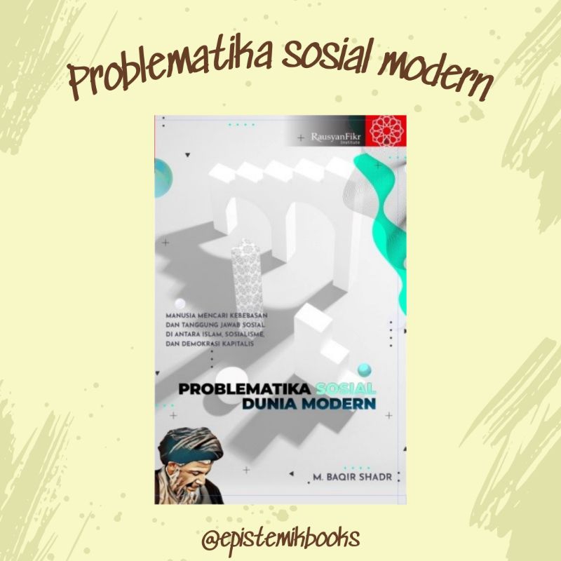 Epistemik–Baqir Shadr: Problematika Sosial Dunia Moder