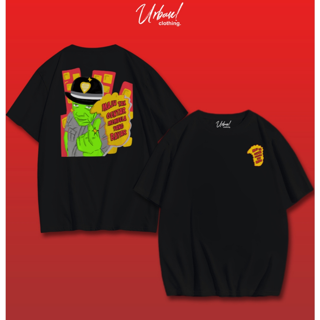 Urban- Kaos Maju Tak Gentar Membela Yang Bayar Tshirt Skena Style Streetwear Distro Premium Oknum