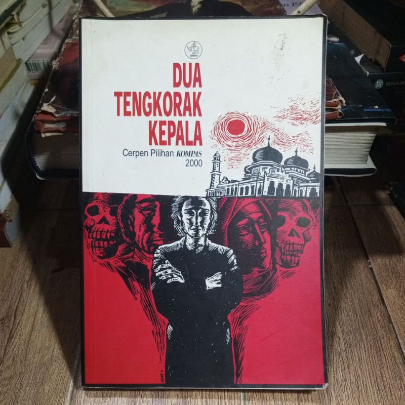 cerpen pilihan kompas 2000 DUA TENGKORAK KEPALA, buku kondisi baik, used seken bekas preloved origin