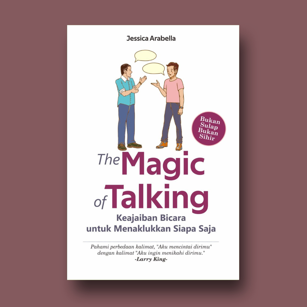 THE MAGIC OF TALKING: Keajaban Bicara untuk Menaklukkan Siapa Saja