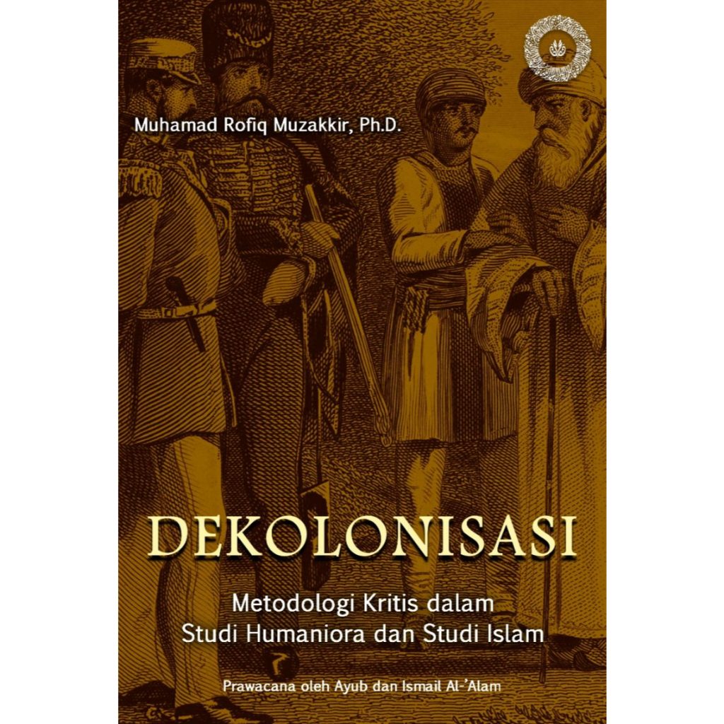 Dekolonisasi Metodologi Kritis dalan Studi Humaniora dan Studi Islam
