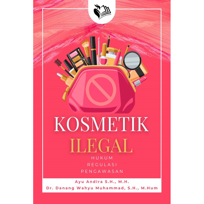 Kosmetik Ilegal: Hukum, Regulasi, dan Pengawasan