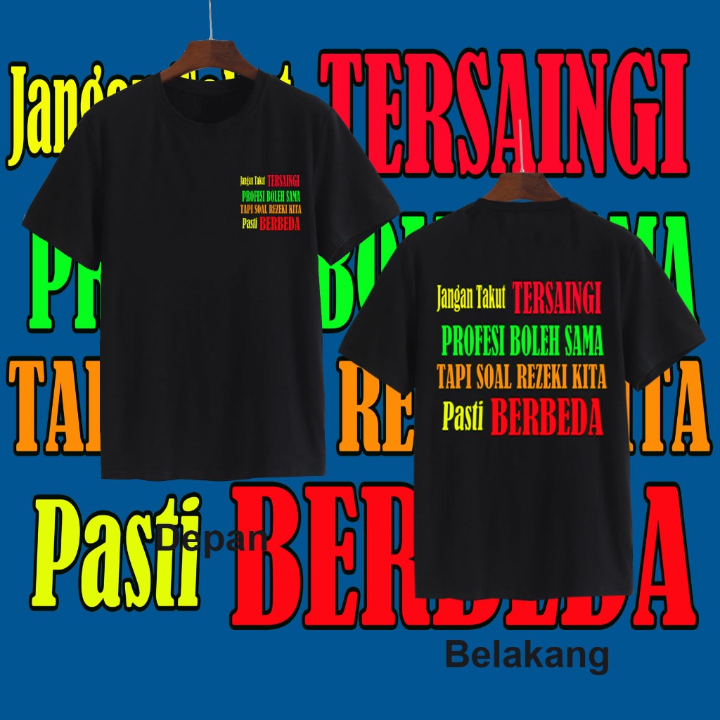 KAOS UNISEX DEWASA JANGAN TAKUT TERSAINGI PROFESI BOLEH SAMA TAPI SOAL REZEKI KITA PASTI BERBEDA