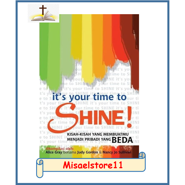 It's Your Time to Shine - Buku Rohani Kristen - kumpulan cerita untuk anak remaja
