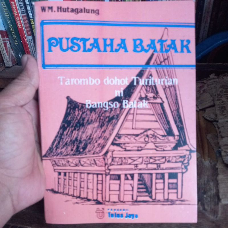 Buku PUSTAHA BATAK Tarombo dohot Turiturian ni Bangso Batak karangan WM. Hutagalung