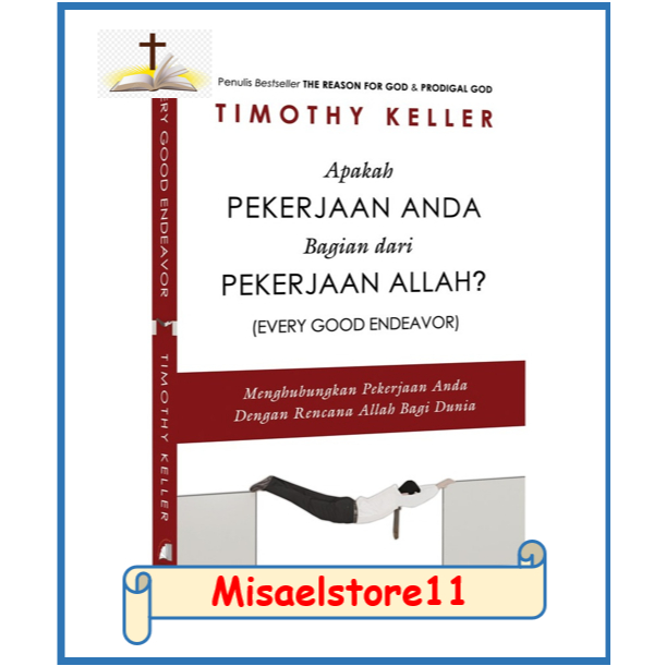 Apakah Pekerjaan Anda Bagian dari Pekerjaan Allah ? / Every Good Endeavor - karya Timothy Keller