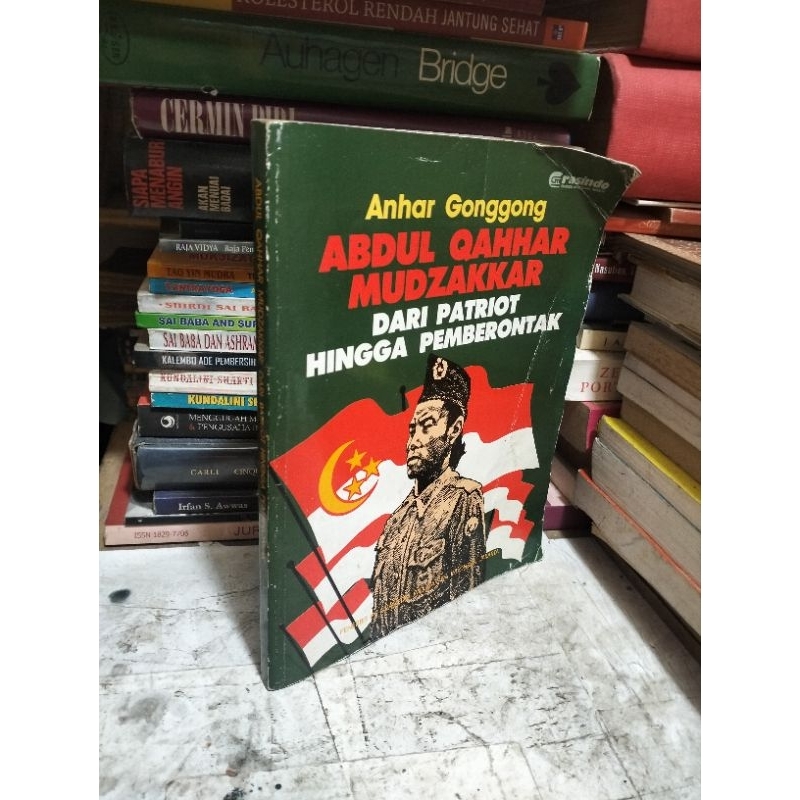 ABDUL QAHHAR MUDZAKKAR Dari Patriot Hingga Pemberontak By Anhar Gonggong