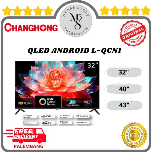 TV QLED Changhong Android 32Inch / 40Inch / 43Inch - 32QCN1 / 40QCN1 / 43QCN1 TV Android