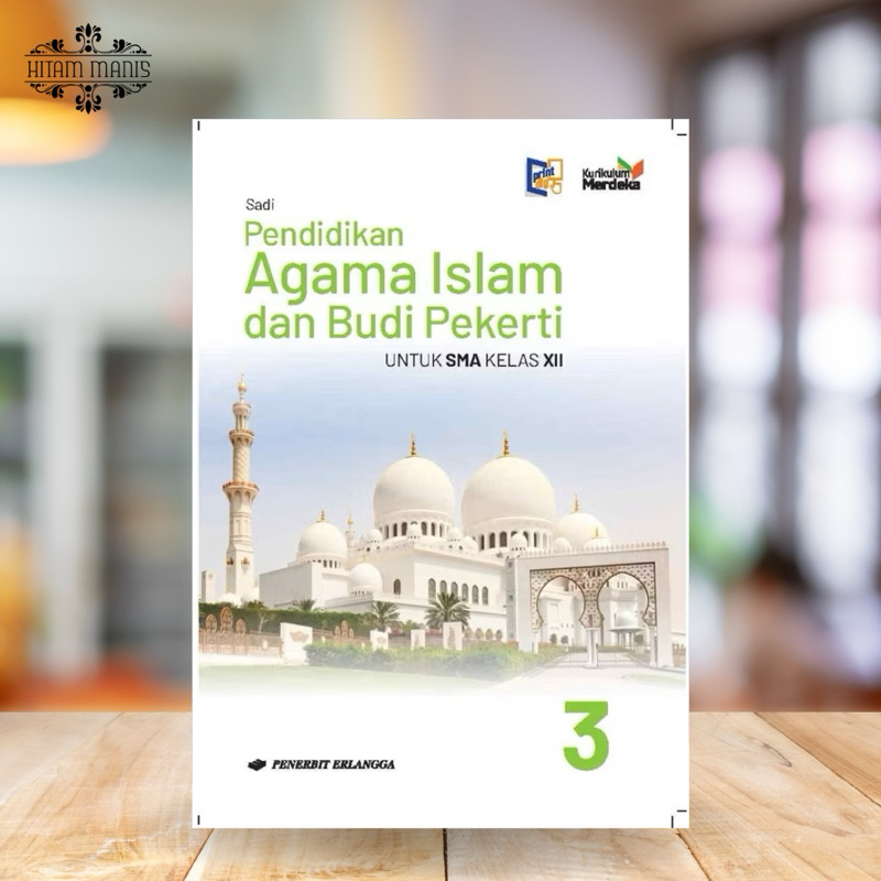PENDIDIKAN AGAMA ISLAM DAN BUDI PEKERTI SMA/MA KELAS 12/XII KURIKULUM MERDEKA PENERBIT ERLANGGA - PA