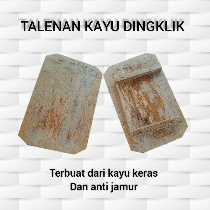 TALENAN KAYU DINGKLIK/TALENAN KAKI KAYU