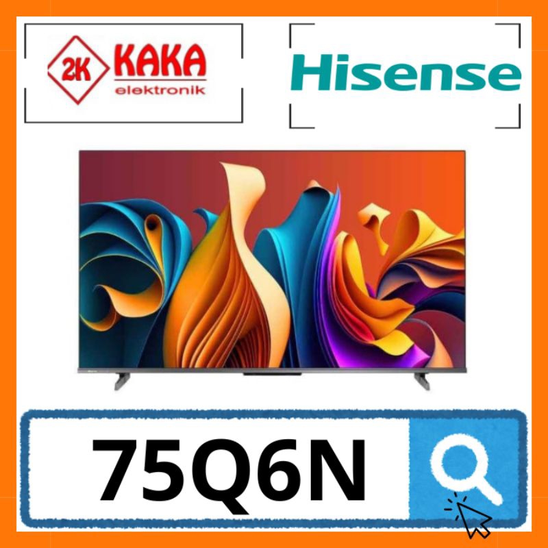 HISENSE 75Q6N QNED TV 75 INCH 4K SMART GOOGLE TV HISENSE 75 Q6N