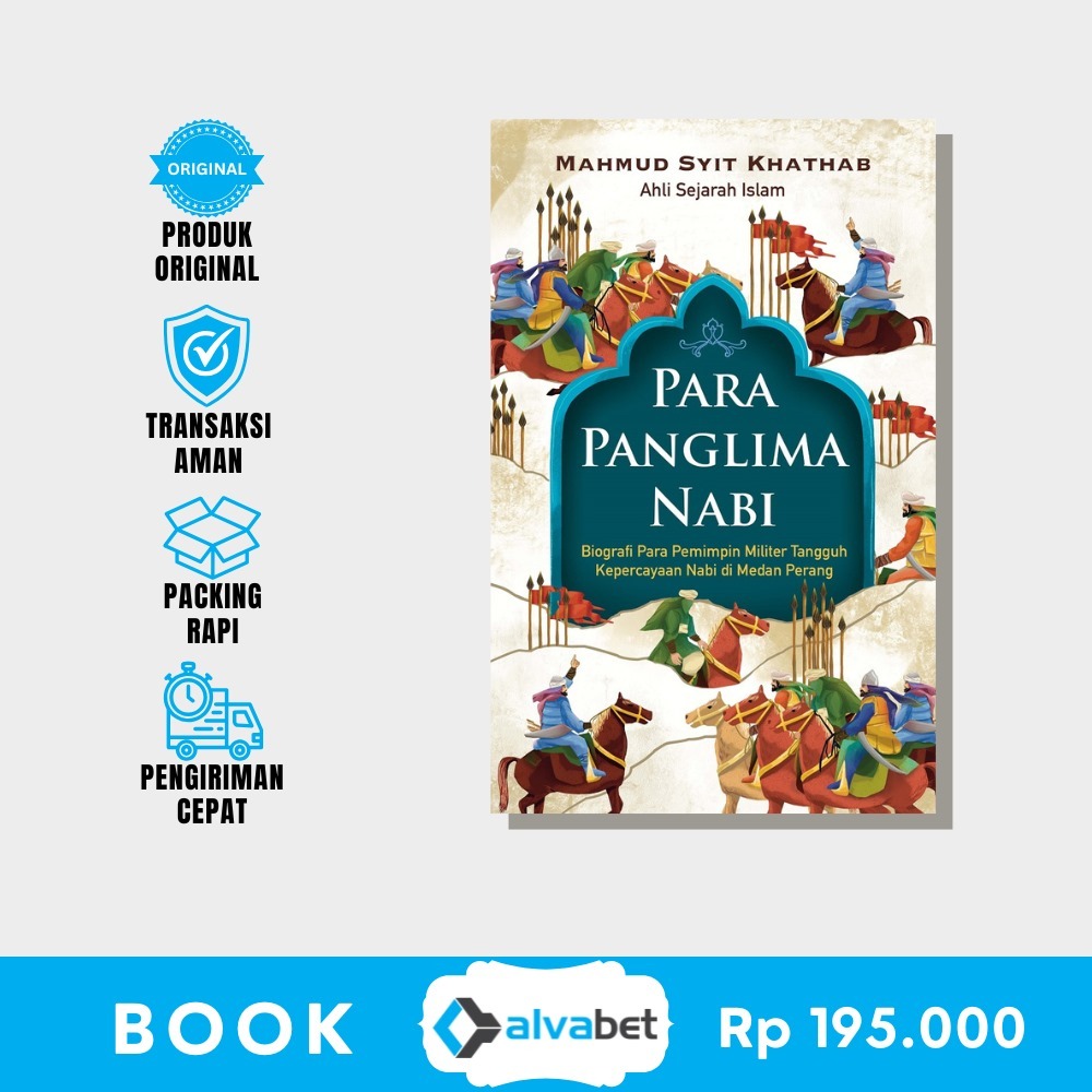 Para Panglima Nabi: Biografi Para Pemimpin Militer Tangguh Kepercayaan Nabi di Medan Perang