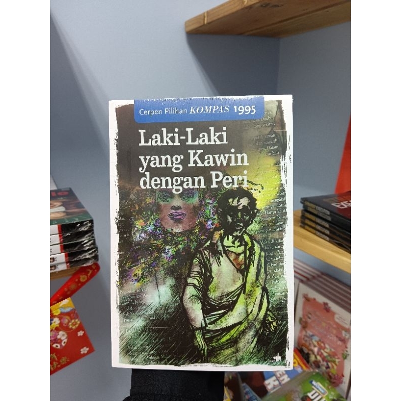 Cerpen pilihan kompas 1995 - Laki-laki yang Kawin dengan Peri