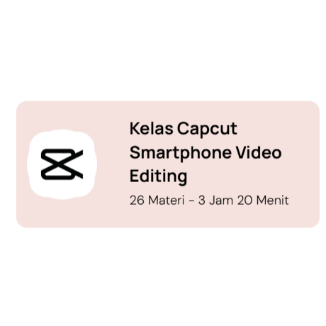 Kelas Digital - Belajar CapCut Pemula - Mahir - Free Capcut Premium