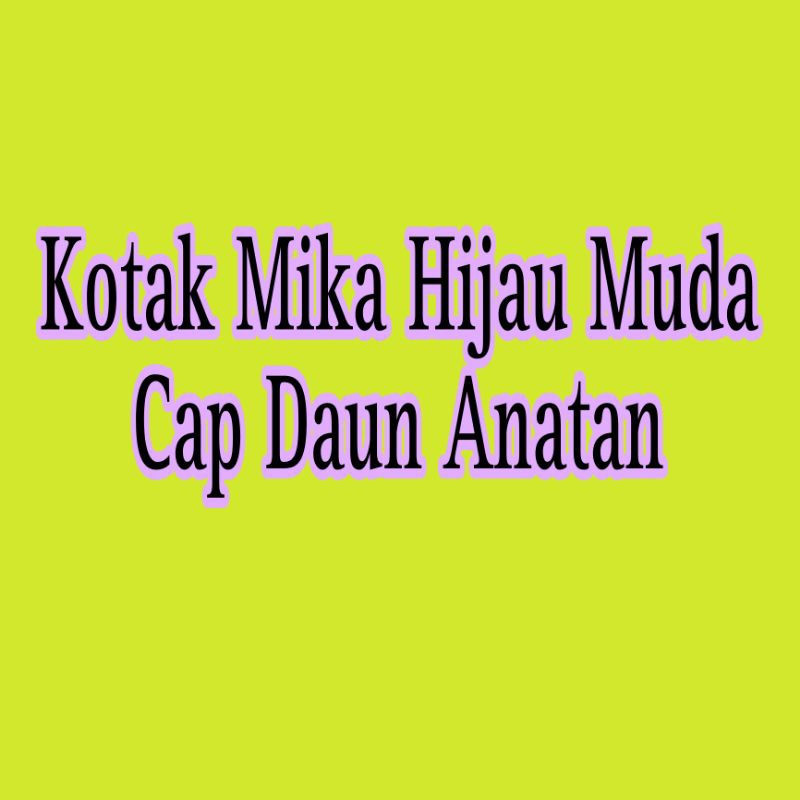 

KOTAK MIKA HIJAU MUDA CAP DAUN ANTANN