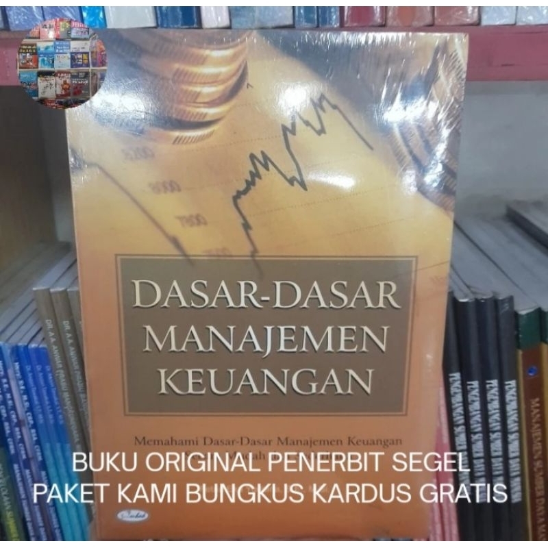 Buku Original Dasar-Dasar Manajemen Keuangan: Memahami Dasar-Dasar Manajemen Keuangan Secara Mudah d
