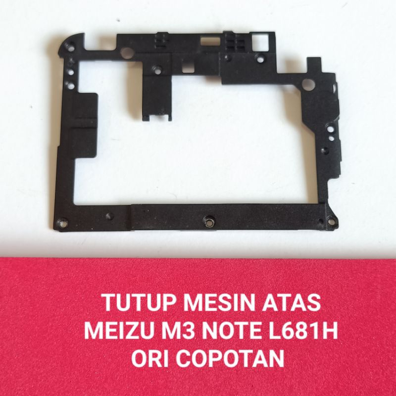 Tutup mesin atas Meizu M3 note L581h ORI Copotan