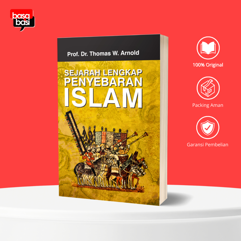 Buku Sejarah Lengkap Penyebaran Islam di Dunia - Thomas W. Arnold - SOFT COVER