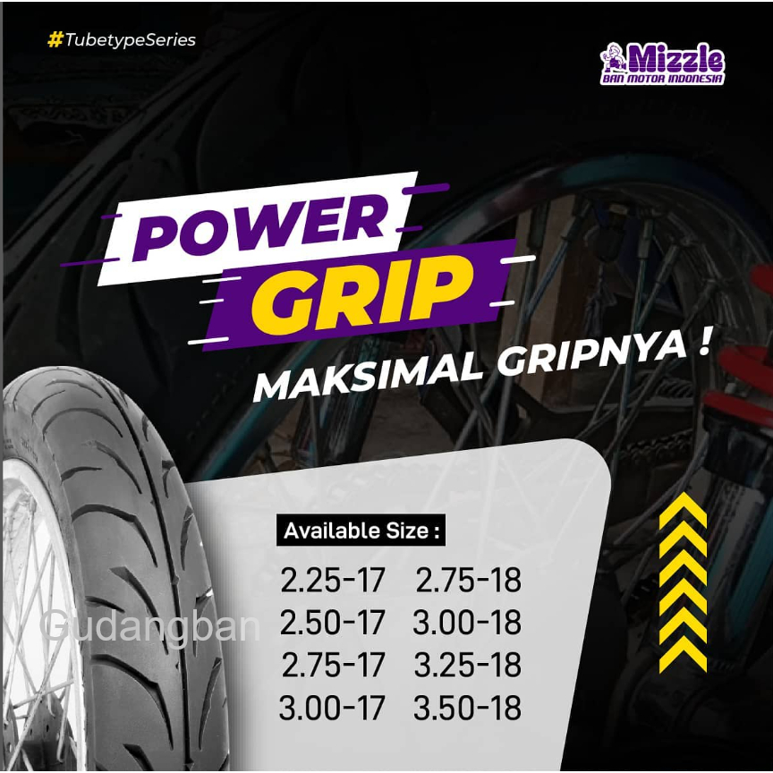 ( POWER GRIP ) MIZZLE Ban Motor Bebek (CEK VARIAN 225 250 275 300 RING 17 / 18 ) Original TUBETYPE