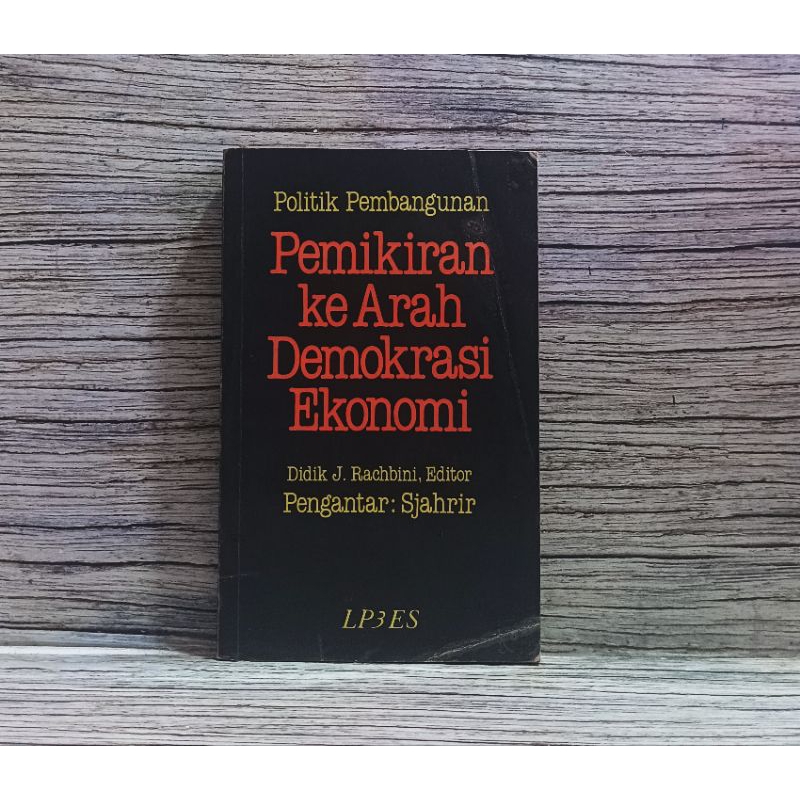 Politik Pembangunan Pemikiran Ke Arah Demokrasi Ekonomi - Didik J Rachbini