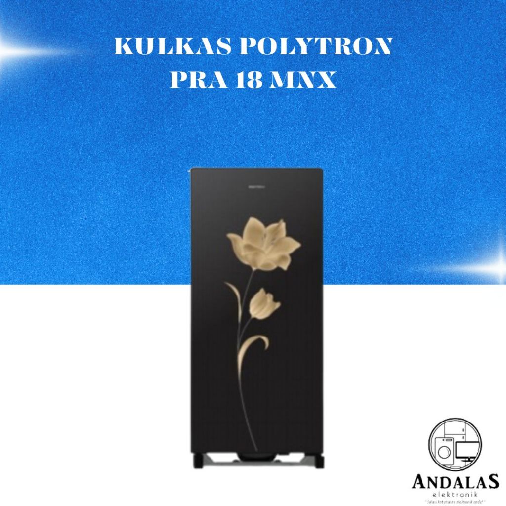 KULKAS POLYTRON 1 PINTU PRA 18 MNX LEMARI ES 1 PINTU PRA18MNX