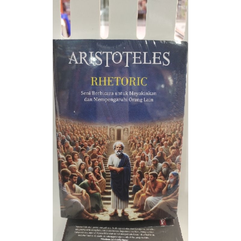 buku aristoteles rhetoric "seni berbicara untuk meyakinkan dan mempengaruhi orang lain"