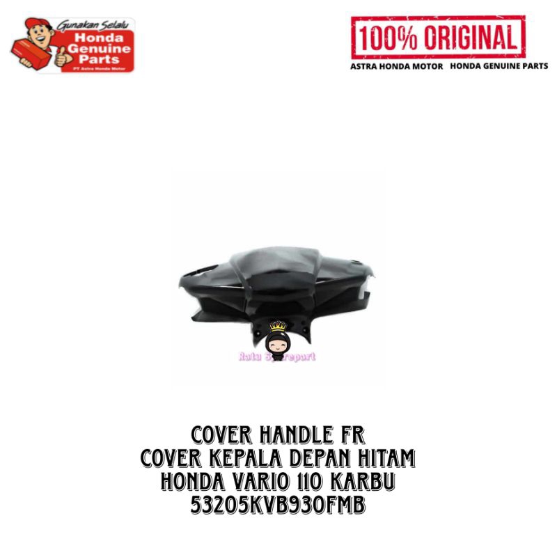Cover Handle Fr (Cover Kepala Depan) Honda Vario 110 Karbu Original - 53205KVB930FMB - Cover Handle 