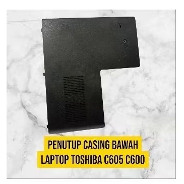 Penutup casing bawah  laptop Toshiba C605 C600