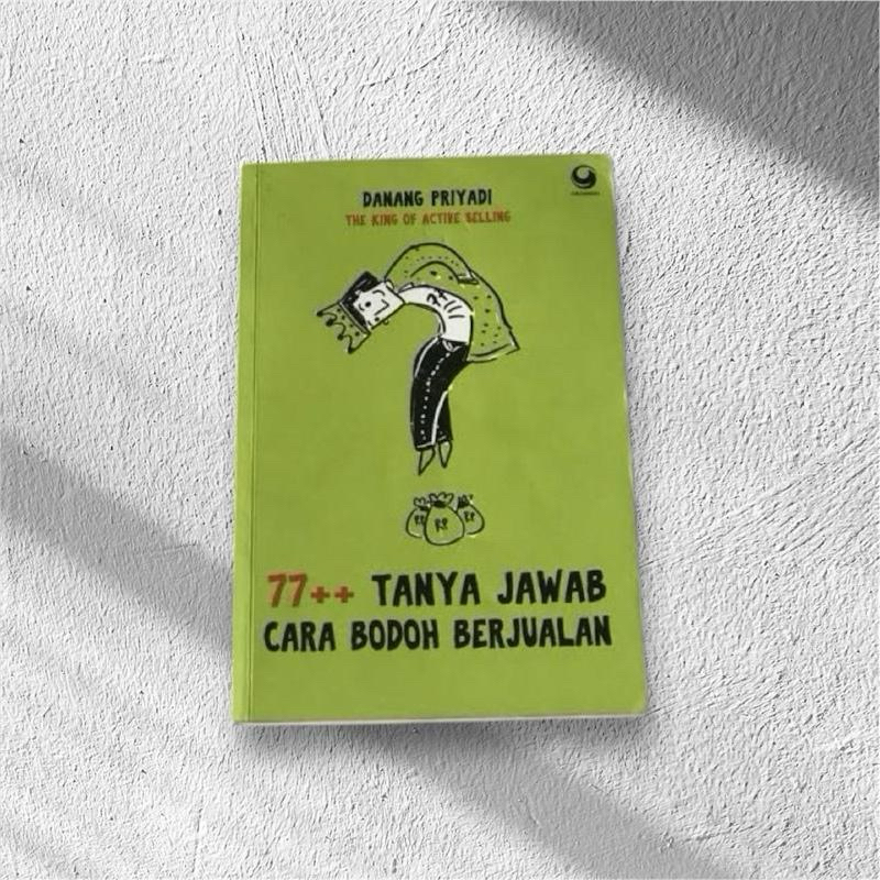 Buku Danang priyadi - 77++ tanya jawab cara bodoh berjualan