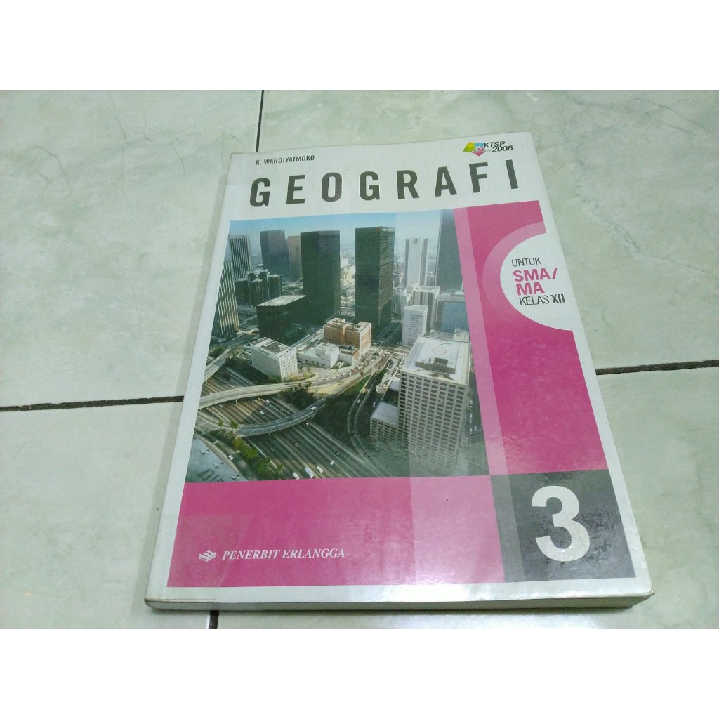 Buku Geografi SMA Kelas XII 3 Erlangga - K Wardiyatmoko Cetakan Baru