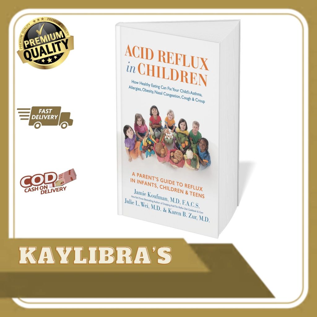 

Acid Reflux in Children How Healthy Eating Can Fix Your Childs Asthma, Allergies, Obesity, Nasal Congestion, Cough Croup (Jamie Koufman Julie L. Wei Karen B Zur)