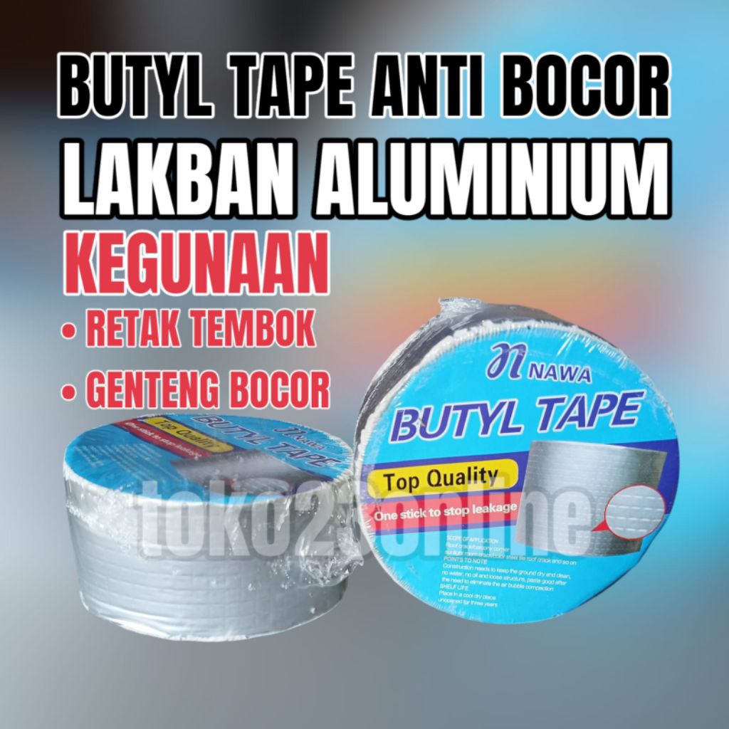NAWA LAKBAN ALUMINUM ANTI BOCOR ANTI AIR / BUTYL TAPE WATERPROOF
