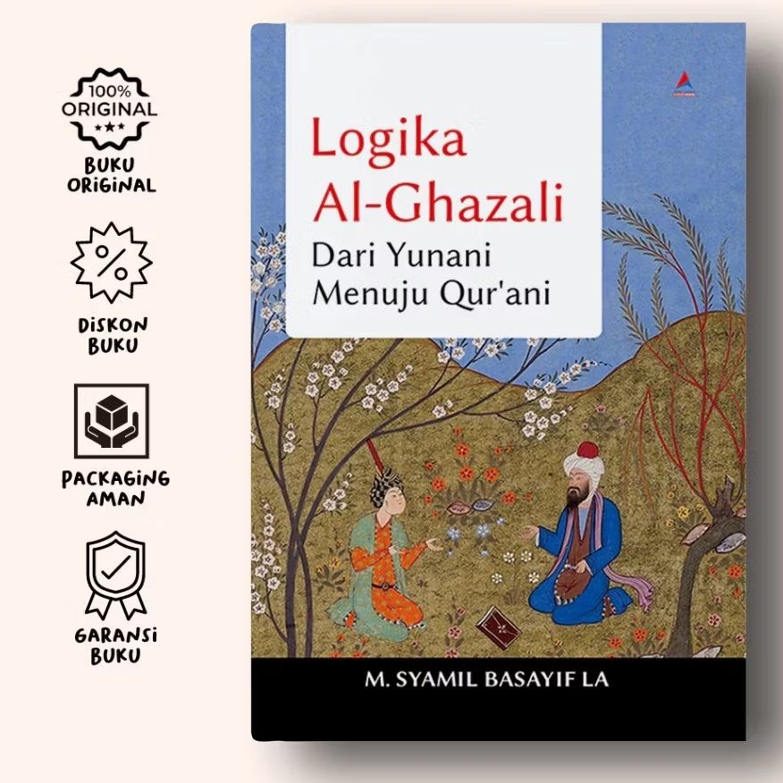 Logika Al-Ghazali l Dari Yunani Menuju Qur'ani l M. Syamil Basayif La l Anak Hebat Indonesia
