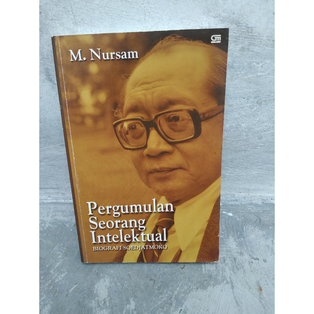 Buku Pergumulan Seorang Intelektual [Biografi Soedjatmoko] Penulis: M. Nursan
