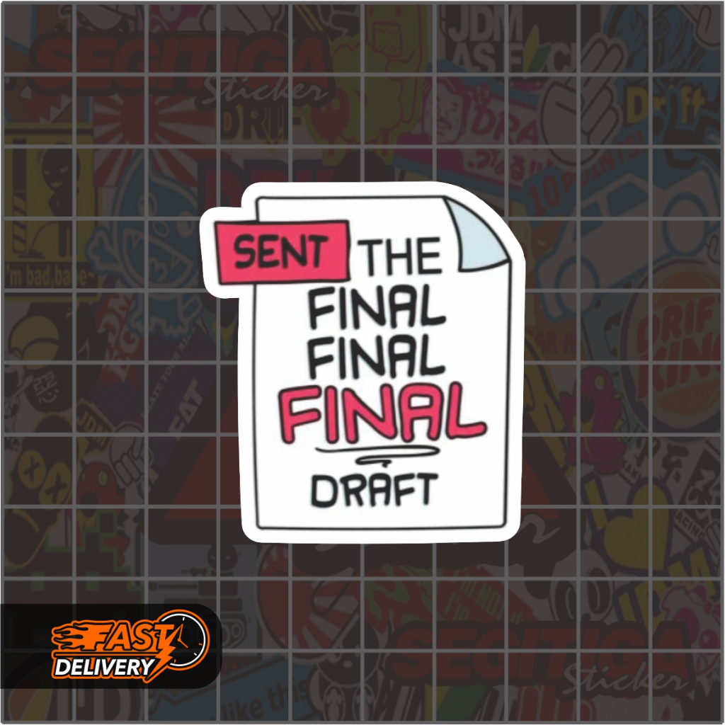 

Sticker Sent The Final Final FINAL Draft Ukuran 4.5 x 5 Cm