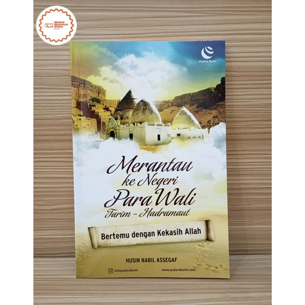Buku Merantau Ke Negeri Para Wali Tarim-Hadramaut : Bertemu Dengan Kekasih Allah - Husin Nabil Asseg