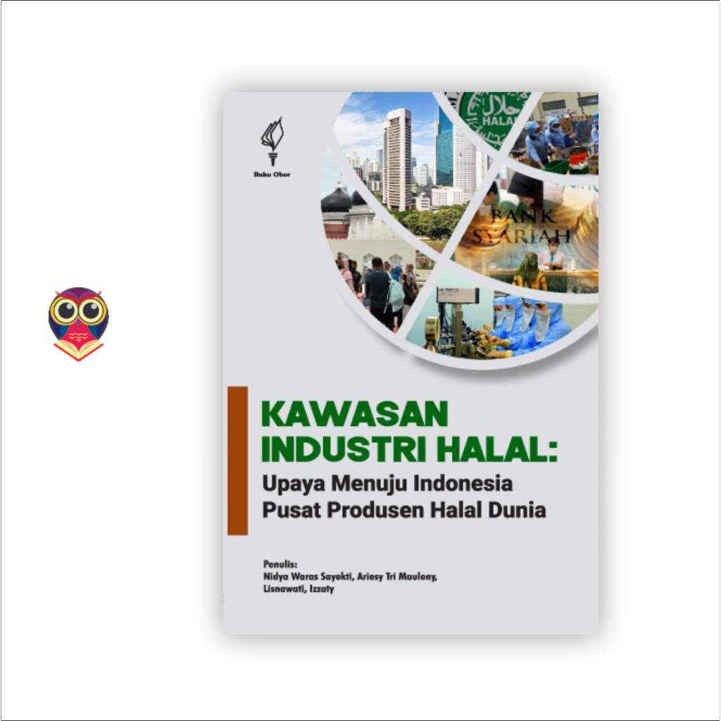 Buku Kawasan Industri Halal: Upaya Menuju Indonesia Pusat Produsen Halal Dunia - Nidya Waras Sayekti