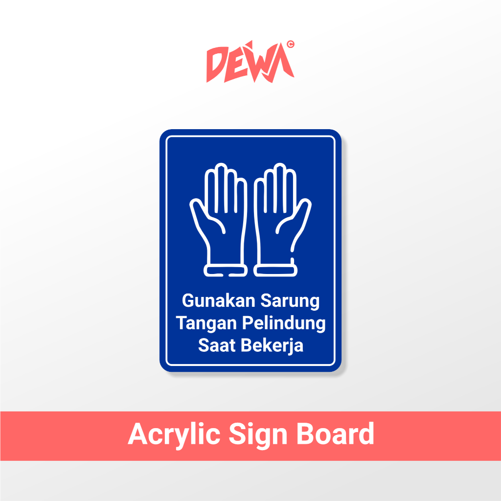 

GUNAKAN SARUNG TANGAN PELINDUNG - SIGN BOARD AKRILIK