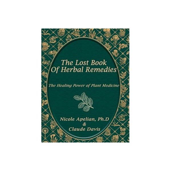 

The Lost Book Of Herbal Remedies: Healing Power of Plant Medicine